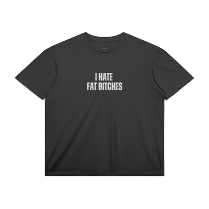 HATE FAT BITCHES TEE